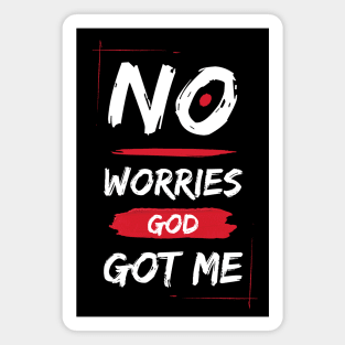 No Worries God Got Me Magnet